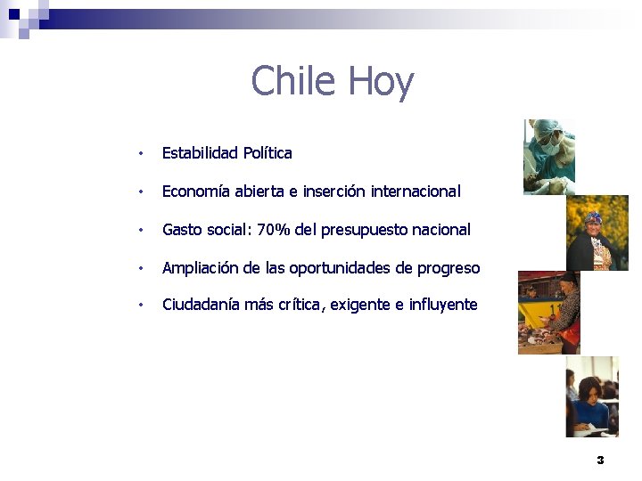 Chile Hoy • Estabilidad Política • Economía abierta e inserción internacional • Gasto social: