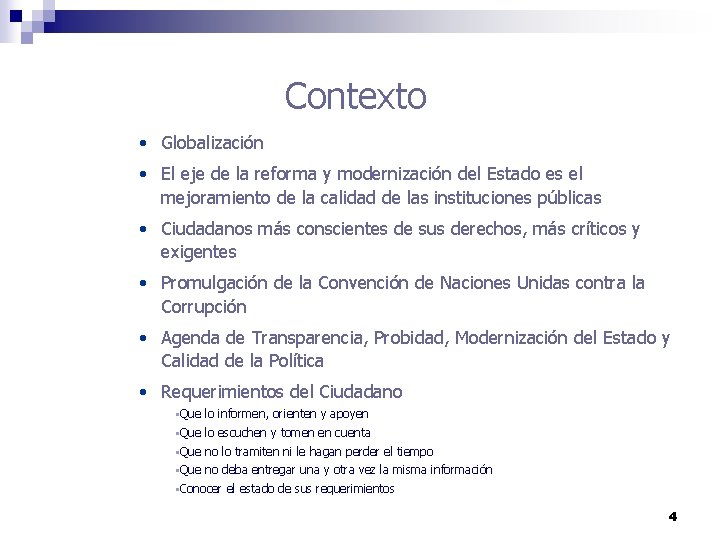 Contexto • Globalización • El eje de la reforma y modernización del Estado es