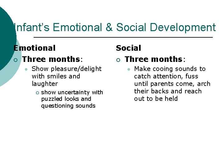 Infant’s Emotional & Social Development Emotional ¡ Three months: l Show pleasure/delight with smiles