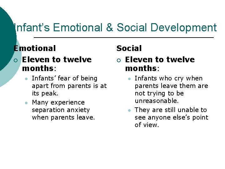 Infant’s Emotional & Social Development Emotional ¡ Eleven to twelve months: l l Infants’