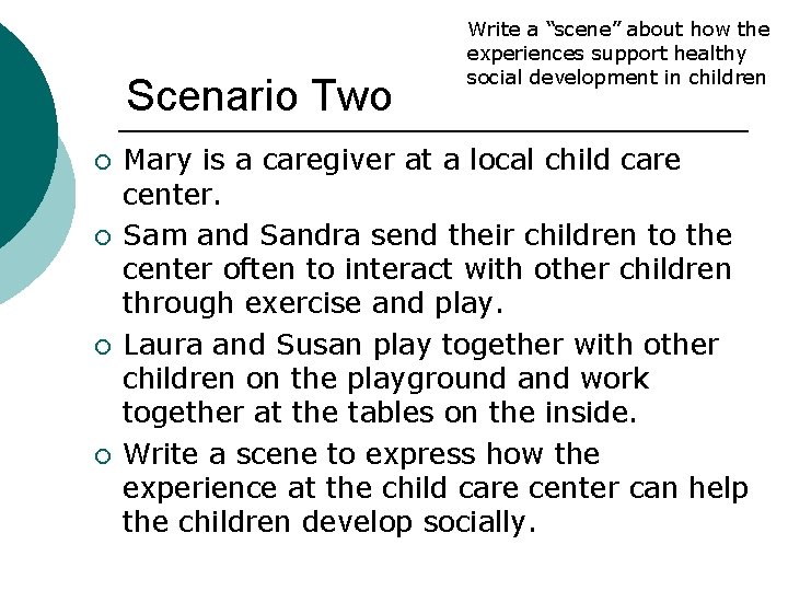 Scenario Two ¡ ¡ Write a “scene” about how the experiences support healthy social