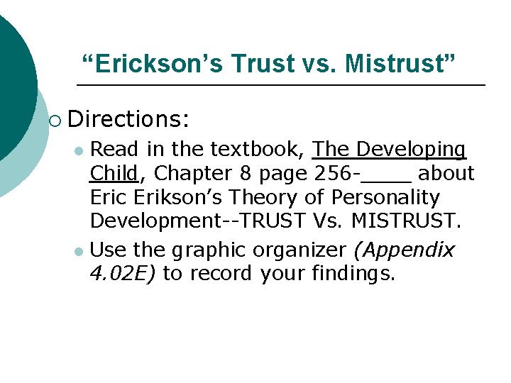 “Erickson’s Trust vs. Mistrust” ¡ Directions: Read in the textbook, The Developing Child, Chapter