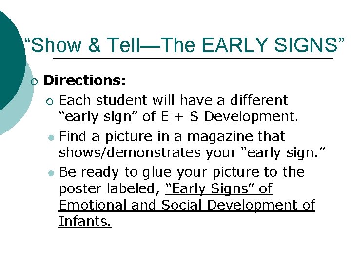 “Show & Tell—The EARLY SIGNS” ¡ Directions: ¡ Each student will have a different