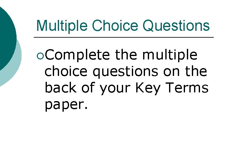 Multiple Choice Questions ¡Complete the multiple choice questions on the back of your Key