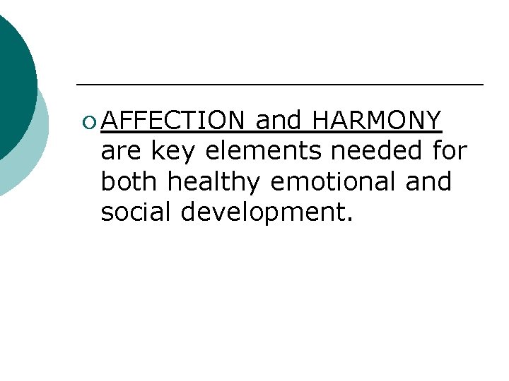 ¡ AFFECTION and HARMONY are key elements needed for both healthy emotional and social