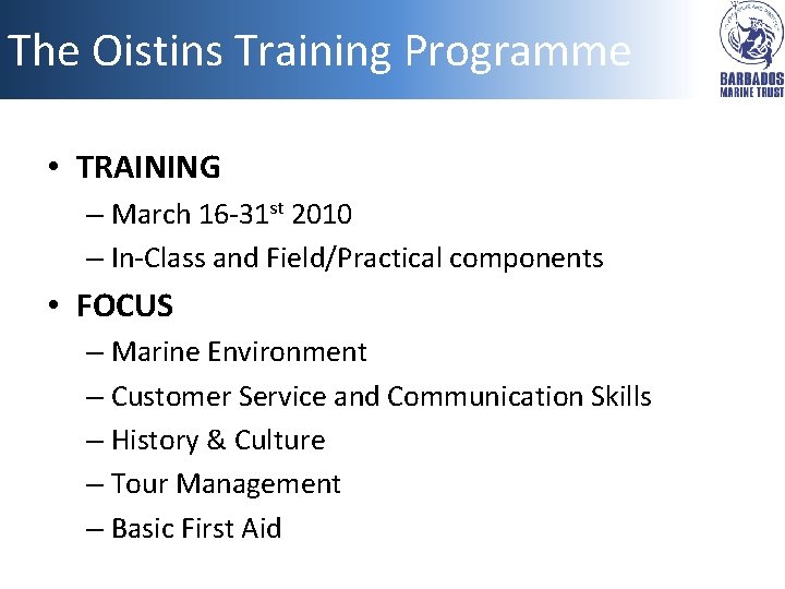 The Oistins Training Programme • TRAINING – March 16 -31 st 2010 – In-Class
