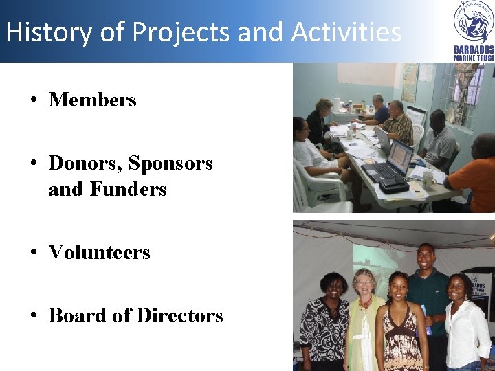 History of. Barbados Projects and Activities The Marine Trust • Members • Donors, Sponsors