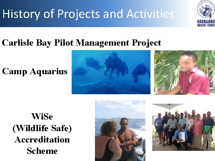 History of Projects and Activities Carlisle Bay Pilot Management Project Camp Aquarius Wi. Se