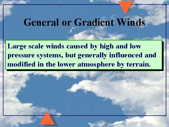 General or Gradient Winds Large scale winds caused by high and low pressure systems, General or Gradient Winds Large scale winds caused by high and low pressure systems,