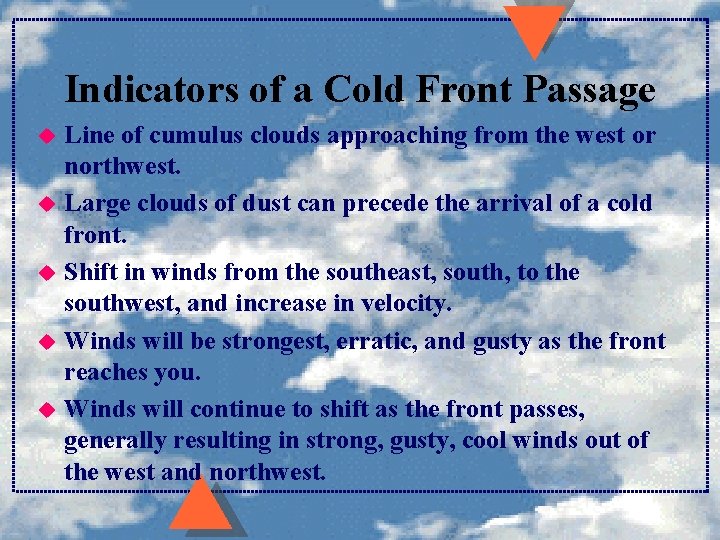 Indicators of a Cold Front Passage Line of cumulus clouds approaching from the west Indicators of a Cold Front Passage Line of cumulus clouds approaching from the west
