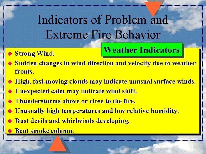 Indicators of Problem and Extreme Fire Behavior u u u u Weather Indicators Strong Indicators of Problem and Extreme Fire Behavior u u u u Weather Indicators Strong