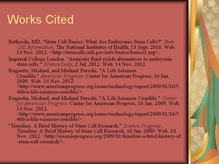 Works Cited Bethesda, MD. "Stem Cell Basics: What Are Embryonic Stem Cells? " Stem