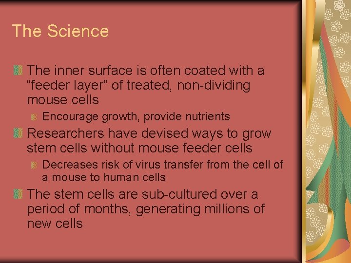 The Science The inner surface is often coated with a “feeder layer” of treated,