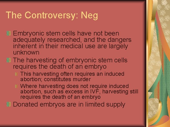 The Controversy: Neg Embryonic stem cells have not been adequately researched, and the dangers