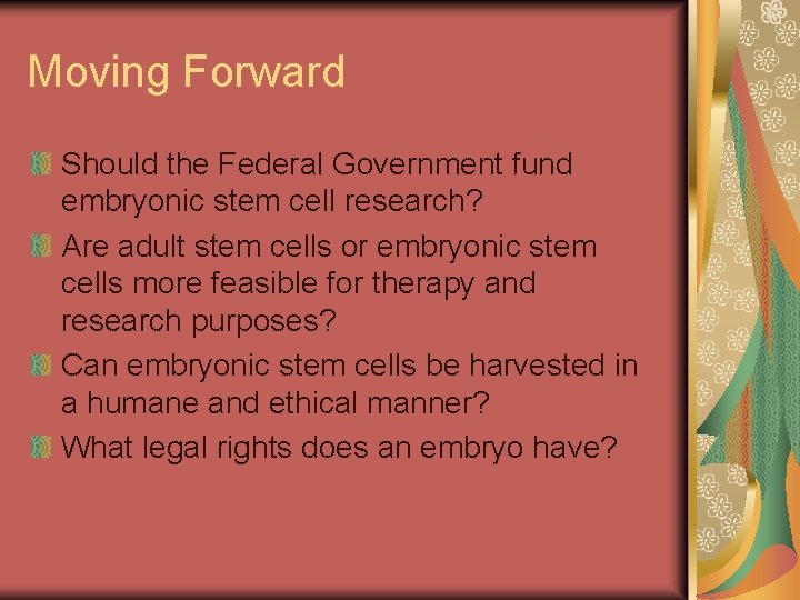Moving Forward Should the Federal Government fund embryonic stem cell research? Are adult stem