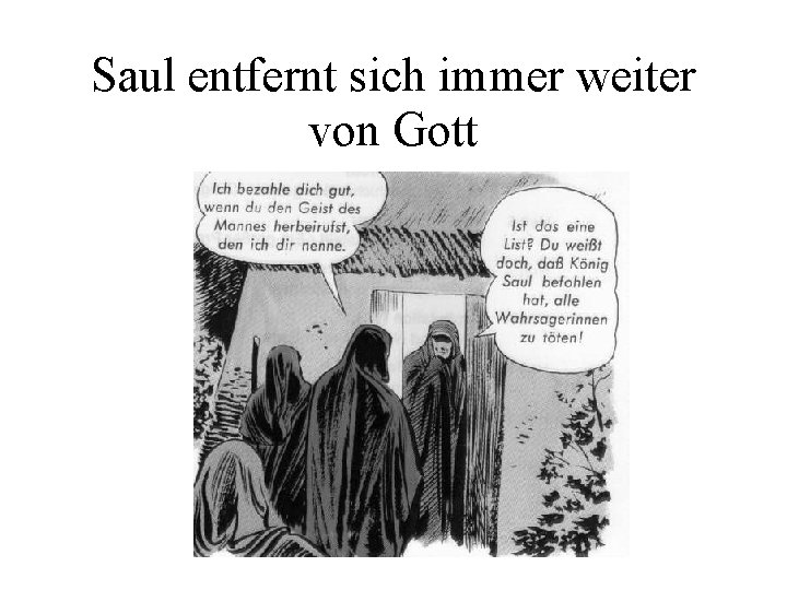 Saul entfernt sich immer weiter von Gott 