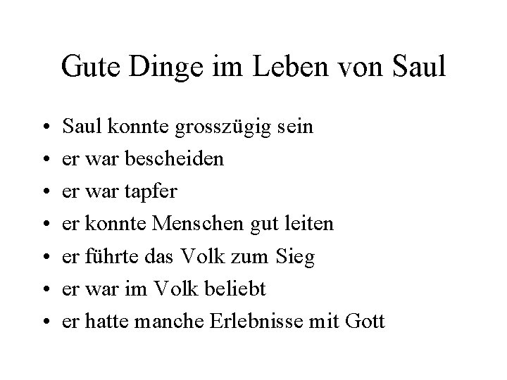 Gute Dinge im Leben von Saul • • Saul konnte grosszügig sein er war