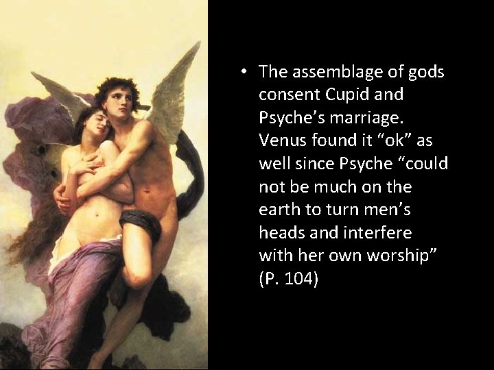  • The assemblage of gods consent Cupid and Psyche’s marriage. Venus found it