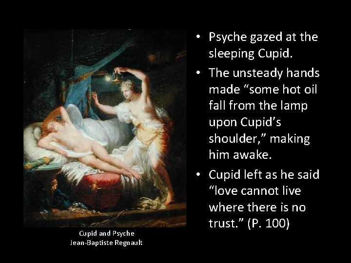 Cupid and Psyche Jean-Baptiste Regnault • Psyche gazed at the sleeping Cupid. • The