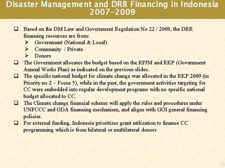 Disaster Management and DRR Financing in Indonesia 2007 -2009 q Based on the DM