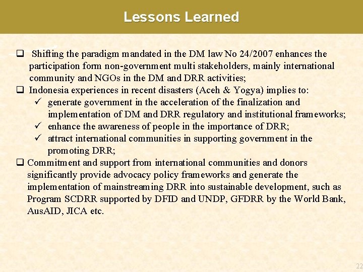 Lessons Learned q Shifting the paradigm mandated in the DM law No 24/2007 enhances