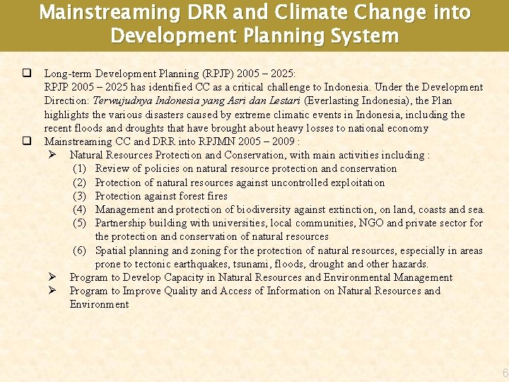 Mainstreaming DRR and Climate Change into Development Planning System q q Long-term Development Planning