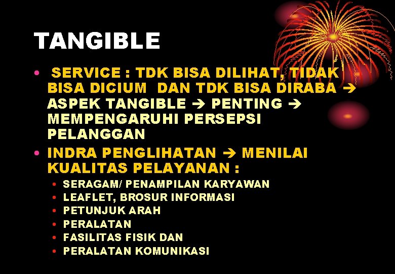 TANGIBLE • SERVICE : TDK BISA DILIHAT, TIDAK BISA DICIUM DAN TDK BISA DIRABA