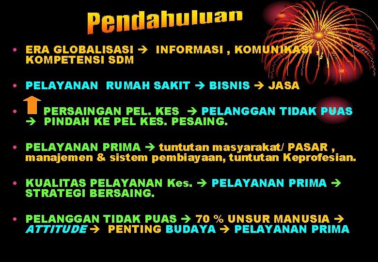  • ERA GLOBALISASI INFORMASI , KOMUNIKASI , KOMPETENSI SDM • PELAYANAN RUMAH SAKIT