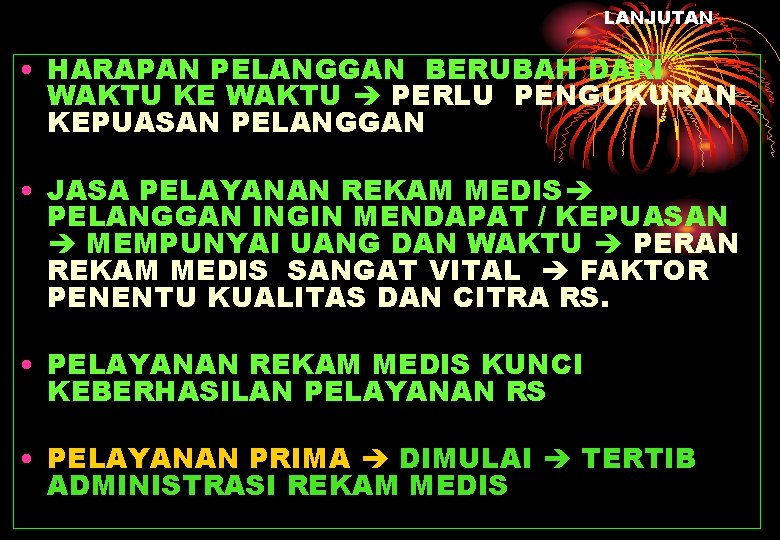 LANJUTAN • HARAPAN PELANGGAN BERUBAH DARI WAKTU KE WAKTU PERLU PENGUKURAN KEPUASAN PELANGGAN •