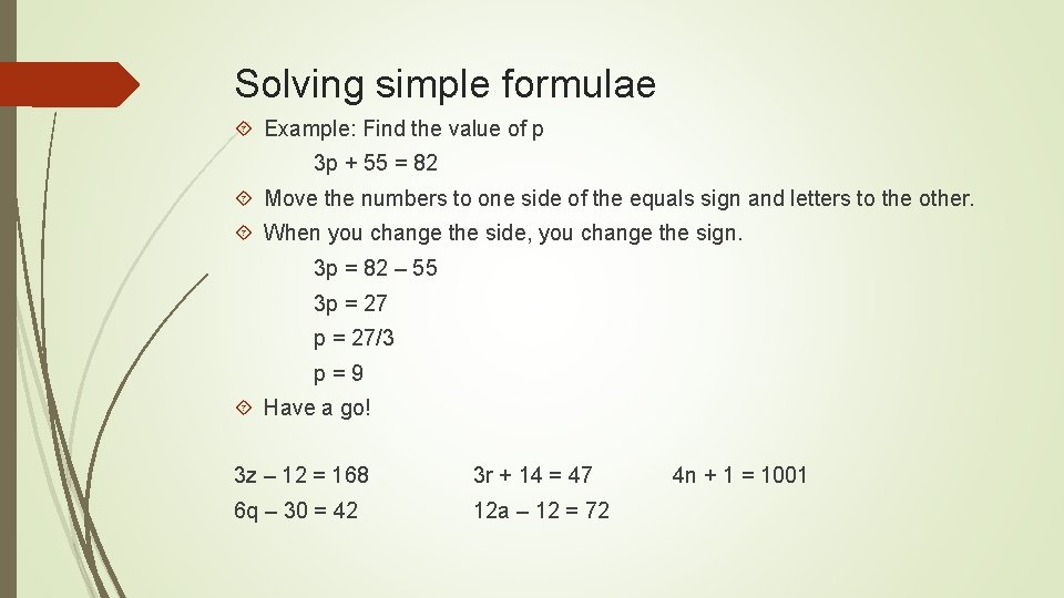 Solving simple formulae Example: Find the value of p 3 p + 55 =