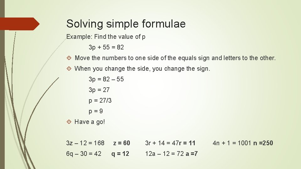 Solving simple formulae Example: Find the value of p 3 p + 55 =