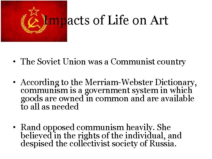Impacts of Life on Art • The Soviet Union was a Communist country •