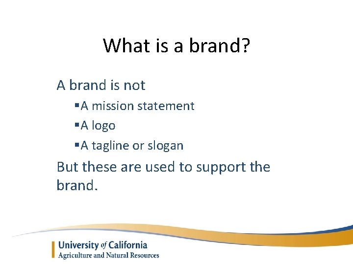 What is a brand? A brand is not §A mission statement §A logo §A