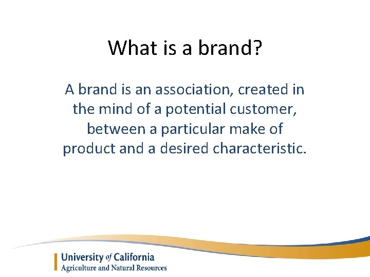 What is a brand? A brand is an association, created in the mind of