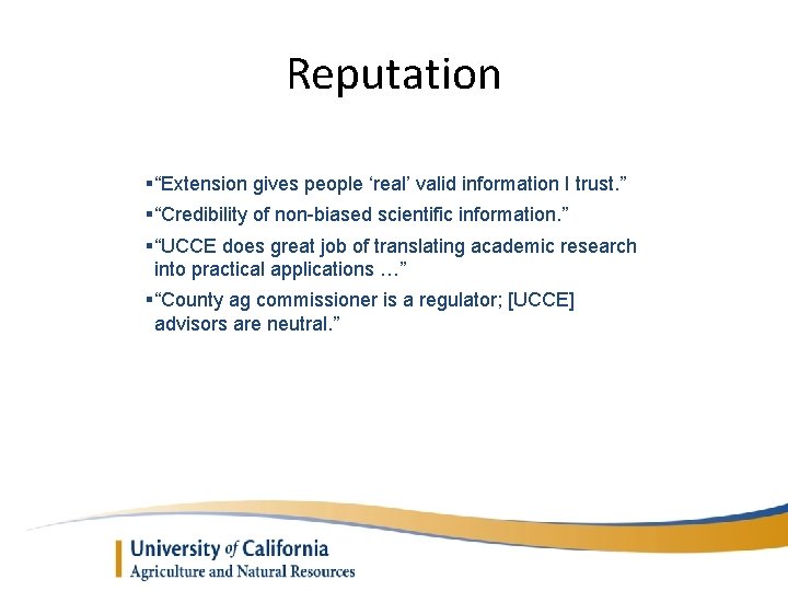 Reputation §“Extension gives people ‘real’ valid information I trust. ” §“Credibility of non-biased scientific