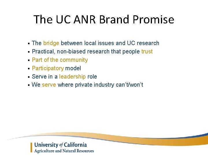 The UC ANR Brand Promise § § § The bridge between local issues and