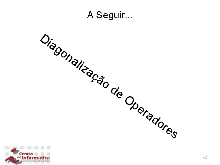 A Seguir. . . Di ag o na liz aç ão de O pe