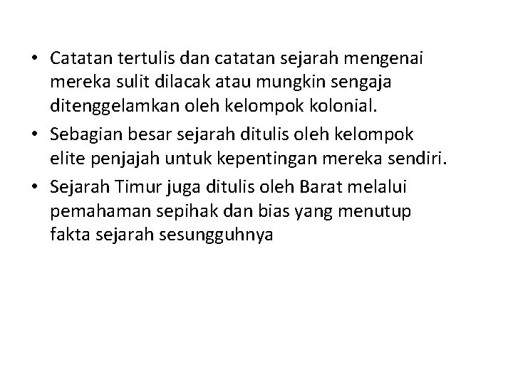 • Catatan tertulis dan catatan sejarah mengenai mereka sulit dilacak atau mungkin sengaja • Catatan tertulis dan catatan sejarah mengenai mereka sulit dilacak atau mungkin sengaja