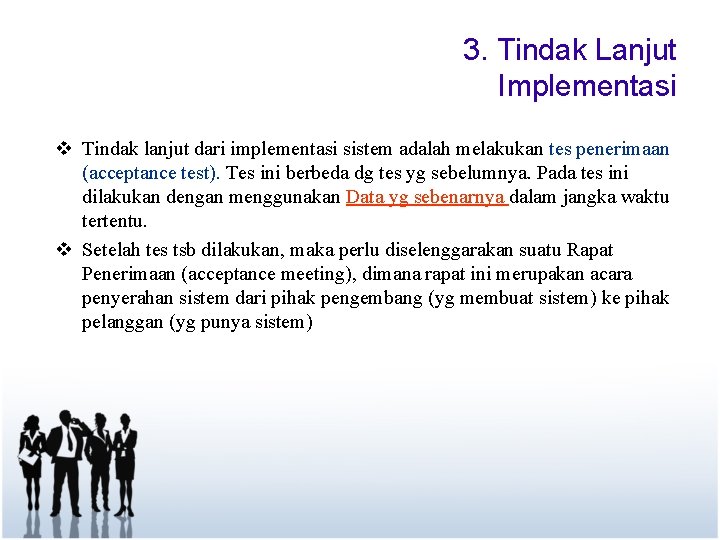 3. Tindak Lanjut Implementasi v Tindak lanjut dari implementasi sistem adalah melakukan tes penerimaan