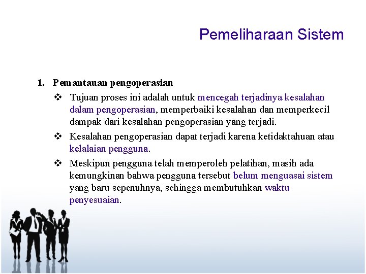 Pemeliharaan Sistem 1. Pemantauan pengoperasian v Tujuan proses ini adalah untuk mencegah terjadinya kesalahan