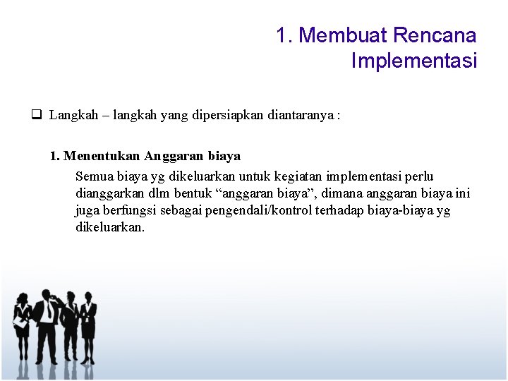 1. Membuat Rencana Implementasi q Langkah – langkah yang dipersiapkan diantaranya : 1. Menentukan