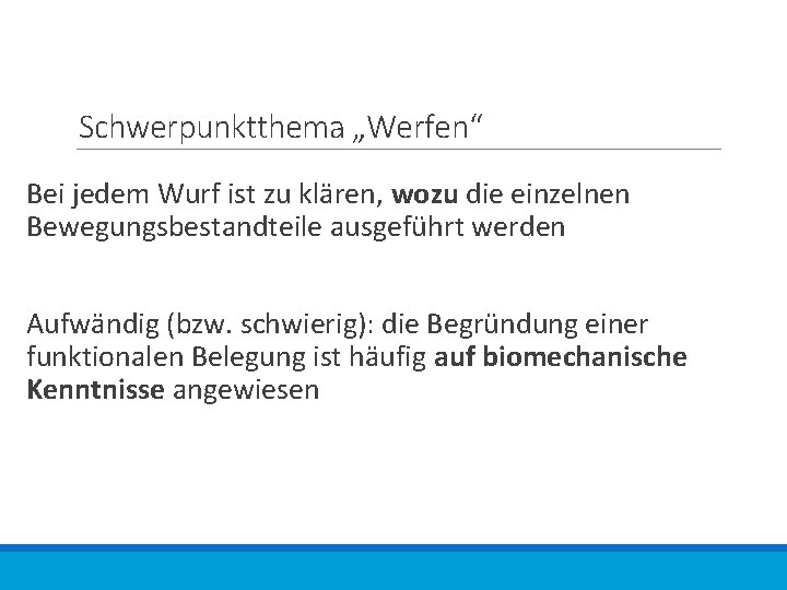 Schwerpunktthema „Werfen“ Bei jedem Wurf ist zu klären, wozu die einzelnen Bewegungsbestandteile ausgeführt werden