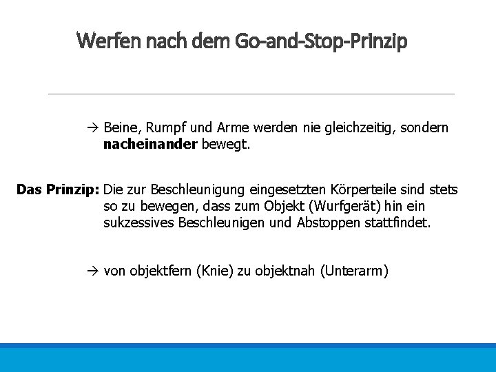 Werfen nach dem Go-and-Stop-Prinzip Beine, Rumpf und Arme werden nie gleichzeitig, sondern nacheinander bewegt.