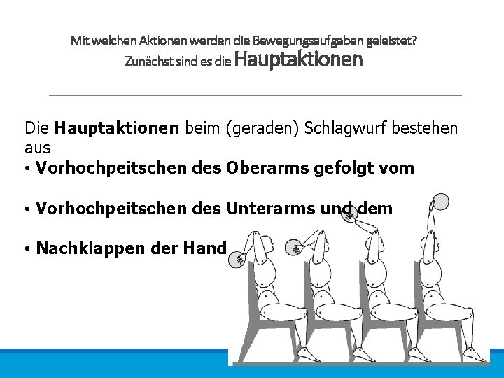 Mit welchen Aktionen werden die Bewegungsaufgaben geleistet? Zunächst sind es die Hauptaktionen Die Hauptaktionen