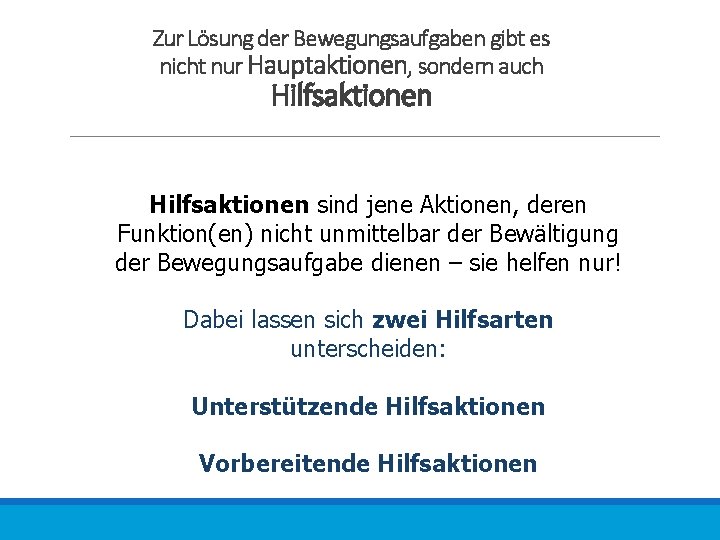Zur Lösung der Bewegungsaufgaben gibt es nicht nur Hauptaktionen, sondern auch Hilfsaktionen sind jene