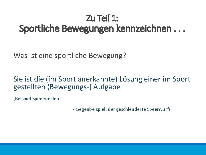 Zu Teil 1: Sportliche Bewegungen kennzeichnen. . . Was ist eine sportliche Bewegung? Sie