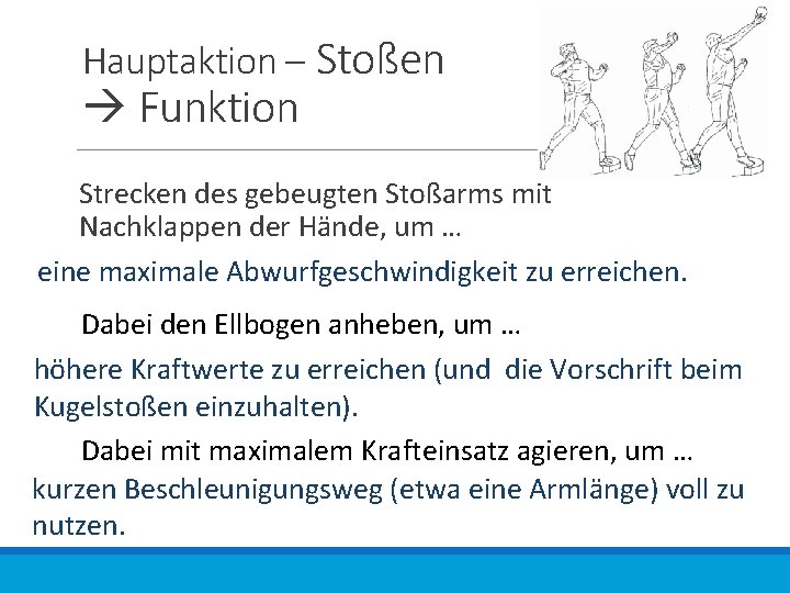 Hauptaktion – Stoßen Funktion Strecken des gebeugten Stoßarms mit Nachklappen der Hände, um …