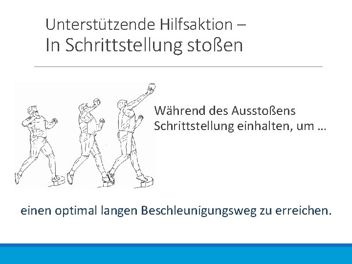 Unterstützende Hilfsaktion – In Schrittstellung stoßen Während des Ausstoßens Schrittstellung einhalten, um … einen