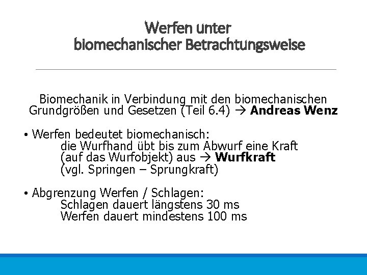 Werfen unter biomechanischer Betrachtungsweise Biomechanik in Verbindung mit den biomechanischen Grundgrößen und Gesetzen (Teil