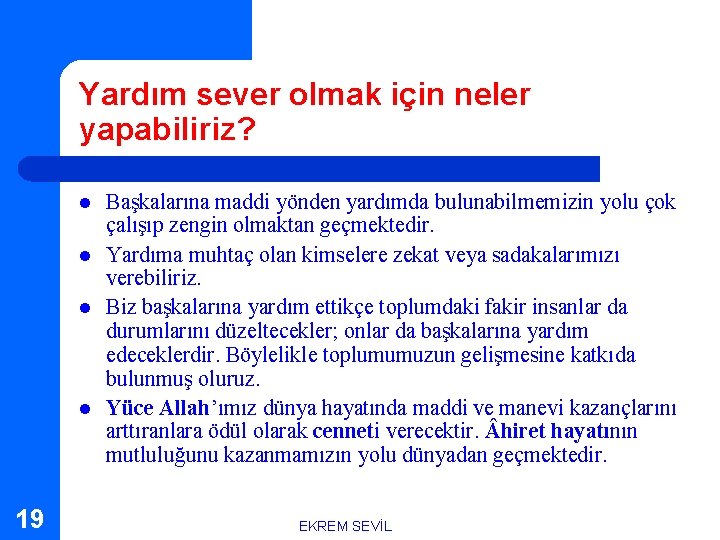 Yardım sever olmak için neler yapabiliriz? l l 19 Başkalarına maddi yönden yardımda bulunabilmemizin